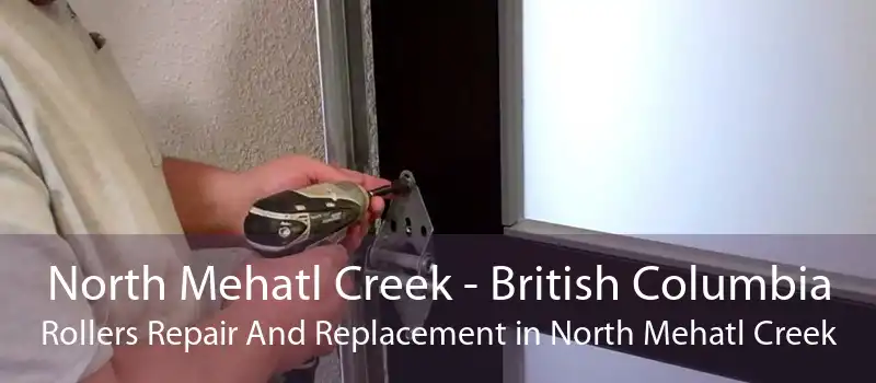 North Mehatl Creek - British Columbia Rollers Repair And Replacement in North Mehatl Creek