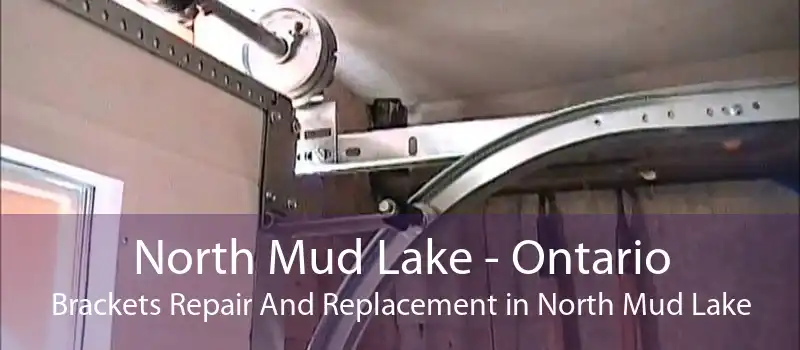 North Mud Lake - Ontario Brackets Repair And Replacement in North Mud Lake