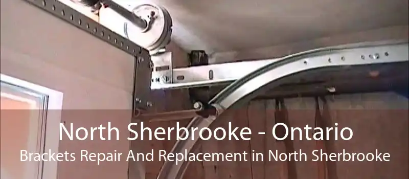 North Sherbrooke - Ontario Brackets Repair And Replacement in North Sherbrooke