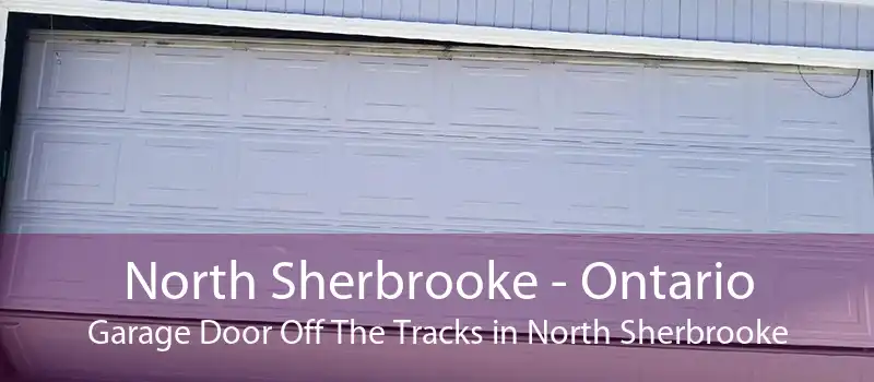 North Sherbrooke - Ontario Garage Door Off The Tracks in North Sherbrooke