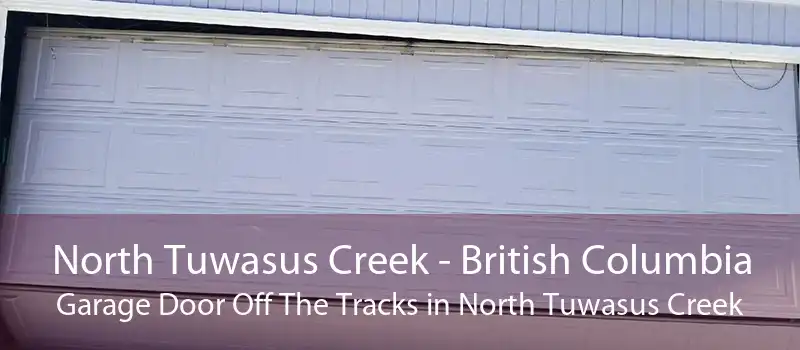 North Tuwasus Creek - British Columbia Garage Door Off The Tracks in North Tuwasus Creek