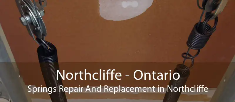 Northcliffe - Ontario Springs Repair And Replacement in Northcliffe