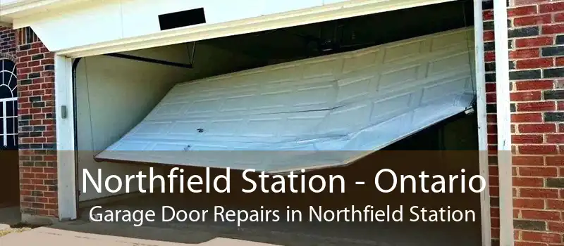 Northfield Station - Ontario Garage Door Repairs in Northfield Station