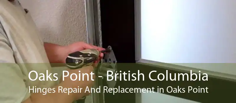 Oaks Point - British Columbia Hinges Repair And Replacement in Oaks Point
