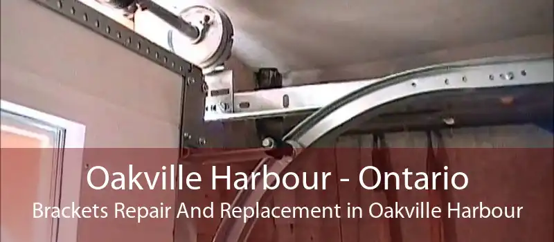 Oakville Harbour - Ontario Brackets Repair And Replacement in Oakville Harbour