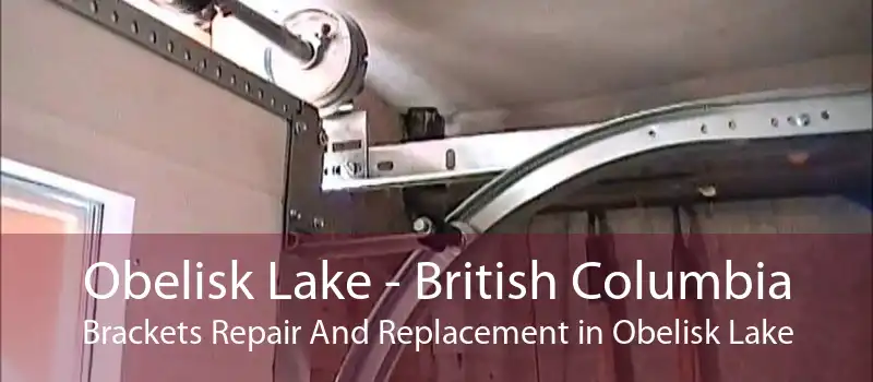 Obelisk Lake - British Columbia Brackets Repair And Replacement in Obelisk Lake