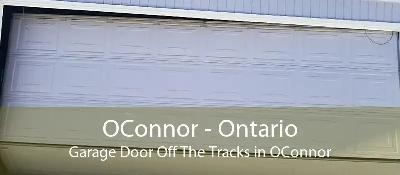 OConnor - Ontario Garage Door Off The Tracks in OConnor