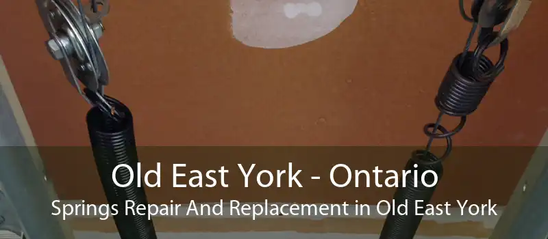 Old East York - Ontario Springs Repair And Replacement in Old East York