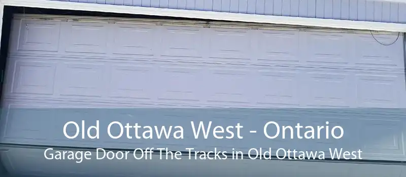 Old Ottawa West - Ontario Garage Door Off The Tracks in Old Ottawa West
