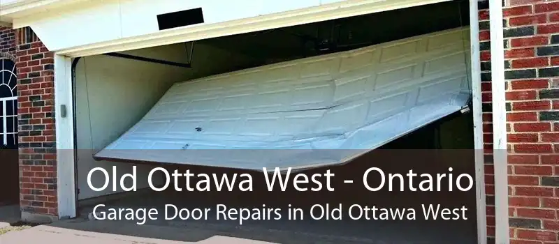 Old Ottawa West - Ontario Garage Door Repairs in Old Ottawa West
