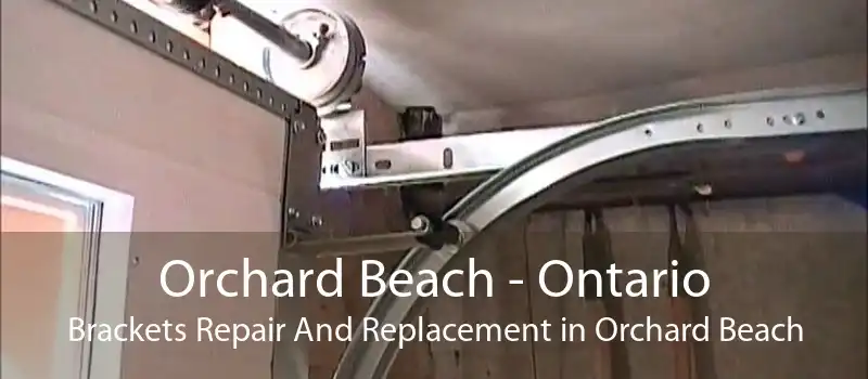 Orchard Beach - Ontario Brackets Repair And Replacement in Orchard Beach