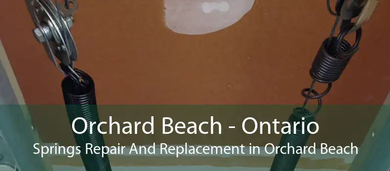 Orchard Beach - Ontario Springs Repair And Replacement in Orchard Beach