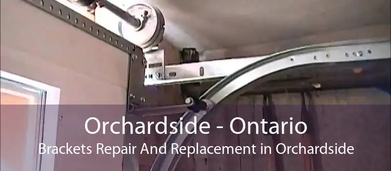Orchardside - Ontario Brackets Repair And Replacement in Orchardside