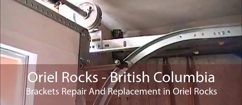 Oriel Rocks - British Columbia Brackets Repair And Replacement in Oriel Rocks
