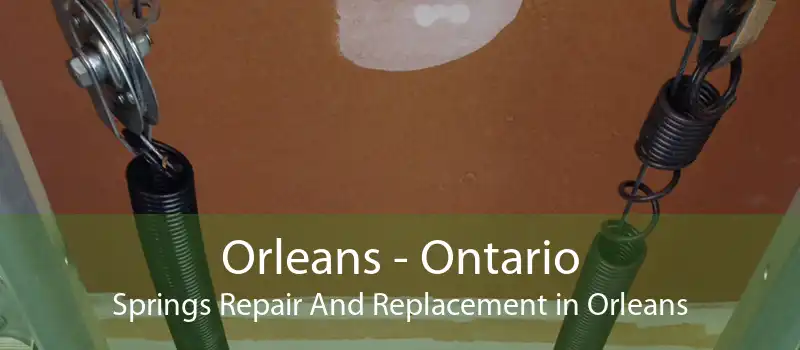 Orleans - Ontario Springs Repair And Replacement in Orleans