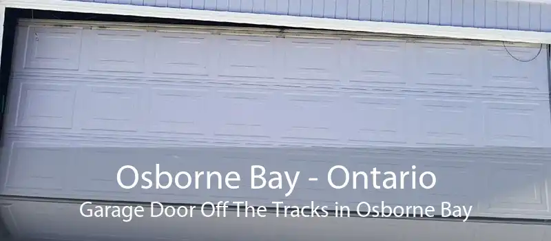Osborne Bay - Ontario Garage Door Off The Tracks in Osborne Bay