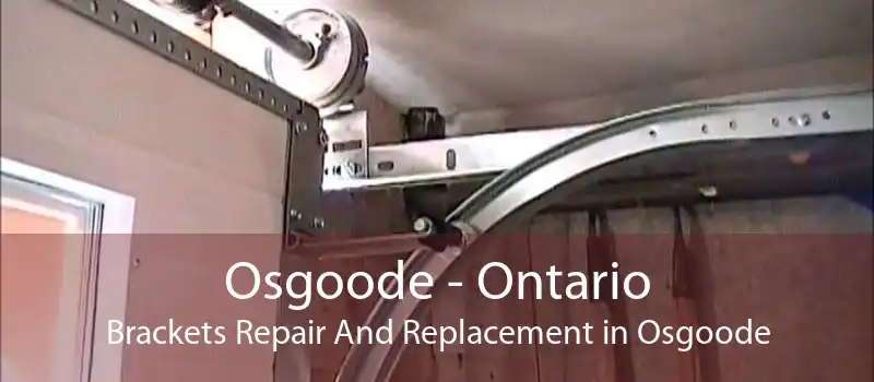 Osgoode - Ontario Brackets Repair And Replacement in Osgoode