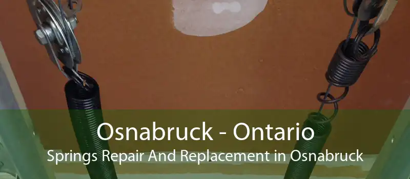 Osnabruck - Ontario Springs Repair And Replacement in Osnabruck