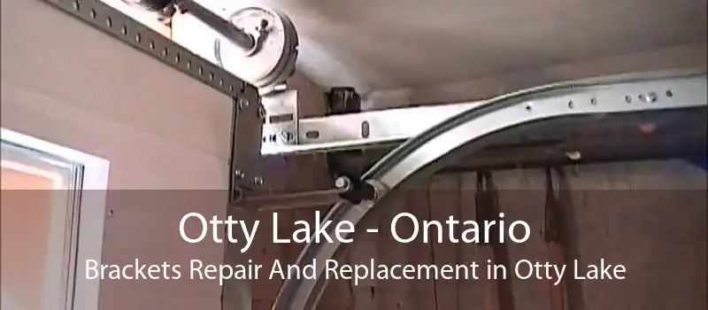 Otty Lake - Ontario Brackets Repair And Replacement in Otty Lake