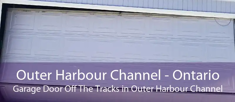 Outer Harbour Channel - Ontario Garage Door Off The Tracks in Outer Harbour Channel