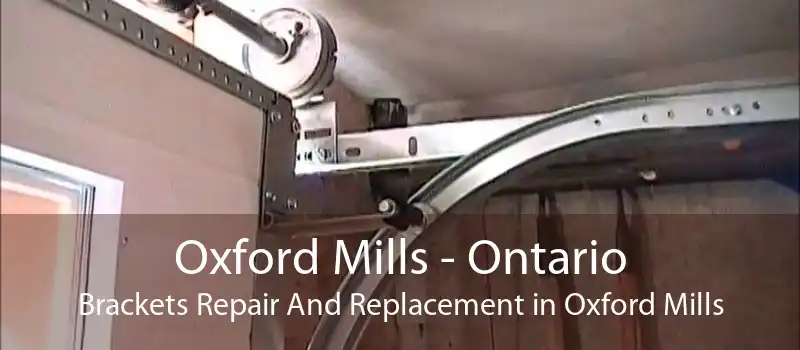 Oxford Mills - Ontario Brackets Repair And Replacement in Oxford Mills