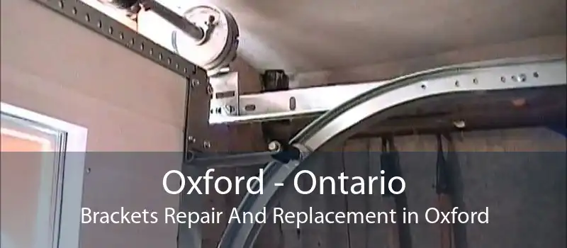 Oxford - Ontario Brackets Repair And Replacement in Oxford