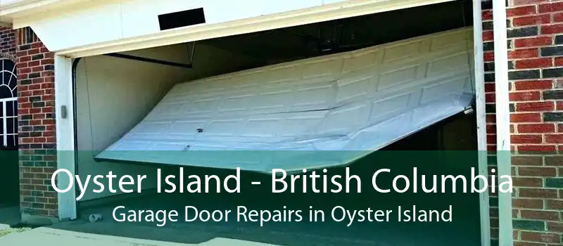Oyster Island - British Columbia Garage Door Repairs in Oyster Island