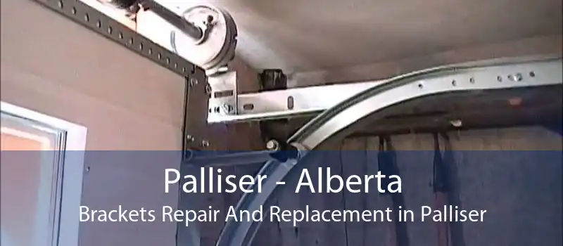 Palliser - Alberta Brackets Repair And Replacement in Palliser
