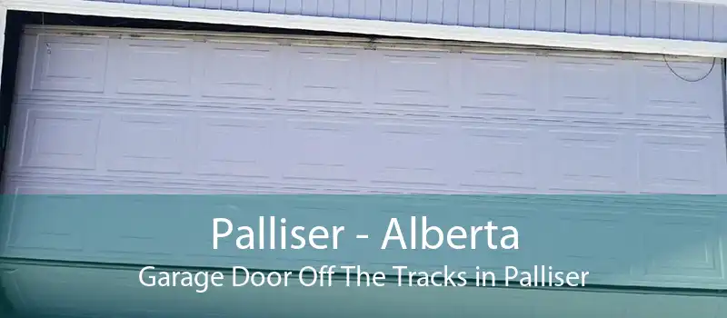 Palliser - Alberta Garage Door Off The Tracks in Palliser