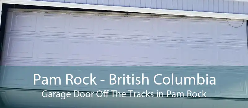 Pam Rock - British Columbia Garage Door Off The Tracks in Pam Rock