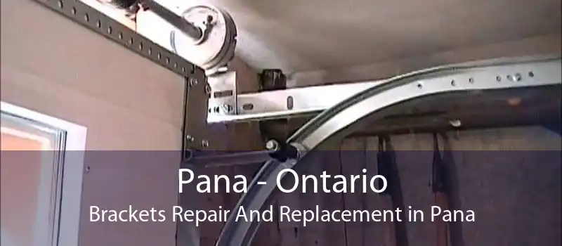 Pana - Ontario Brackets Repair And Replacement in Pana