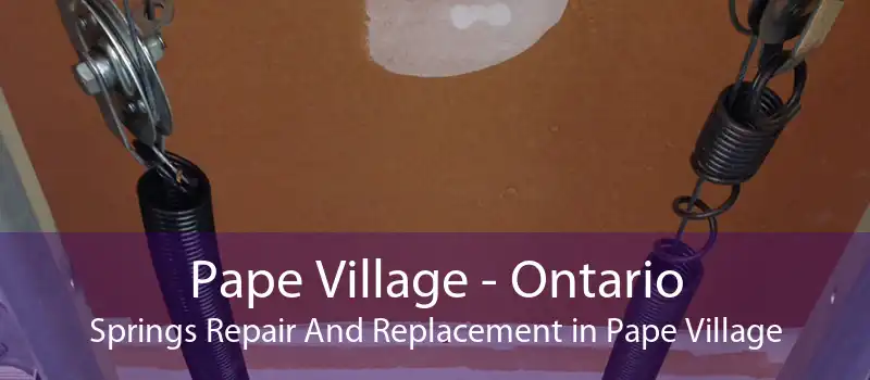 Pape Village - Ontario Springs Repair And Replacement in Pape Village