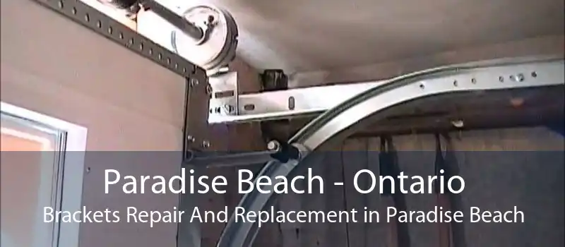 Paradise Beach - Ontario Brackets Repair And Replacement in Paradise Beach