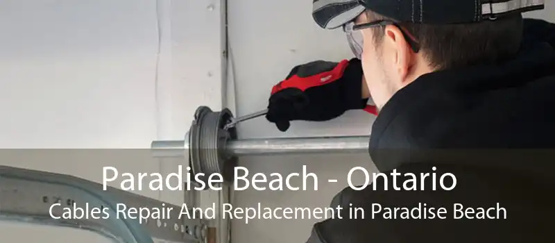 Paradise Beach - Ontario Cables Repair And Replacement in Paradise Beach