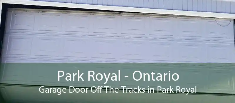 Park Royal - Ontario Garage Door Off The Tracks in Park Royal