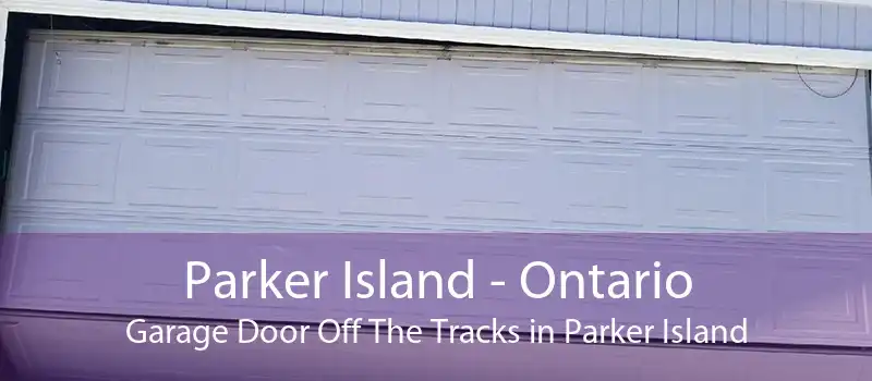 Parker Island - Ontario Garage Door Off The Tracks in Parker Island