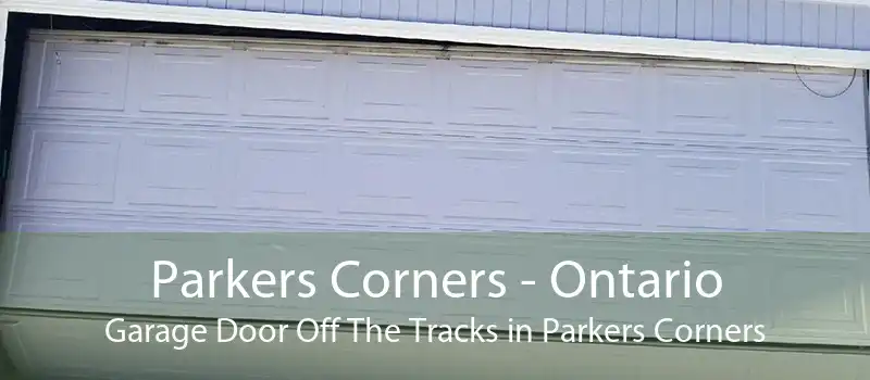 Parkers Corners - Ontario Garage Door Off The Tracks in Parkers Corners