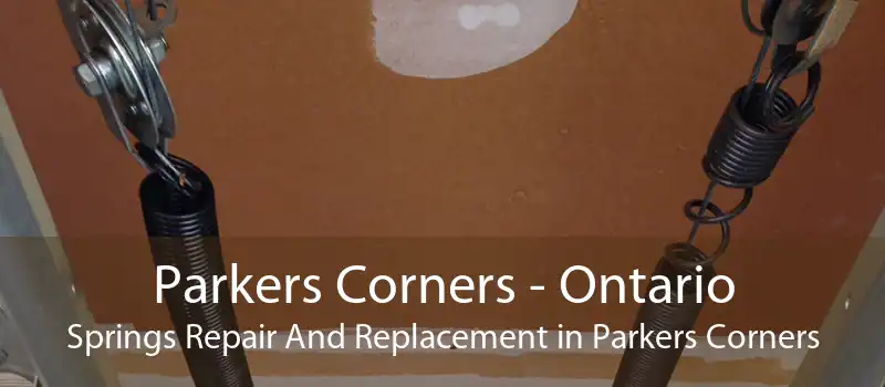 Parkers Corners - Ontario Springs Repair And Replacement in Parkers Corners