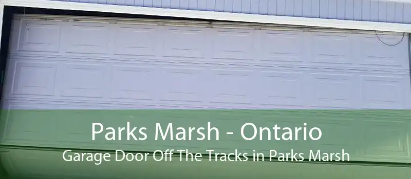 Parks Marsh - Ontario Garage Door Off The Tracks in Parks Marsh