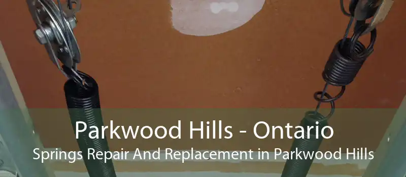 Parkwood Hills - Ontario Springs Repair And Replacement in Parkwood Hills
