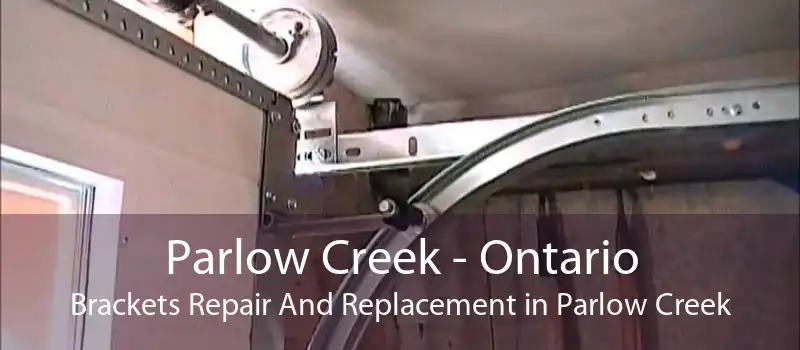 Parlow Creek - Ontario Brackets Repair And Replacement in Parlow Creek