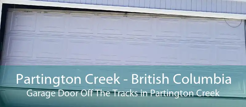 Partington Creek - British Columbia Garage Door Off The Tracks in Partington Creek