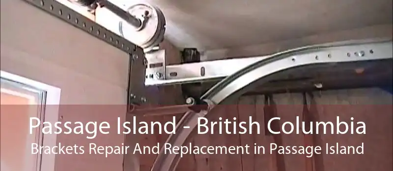 Passage Island - British Columbia Brackets Repair And Replacement in Passage Island
