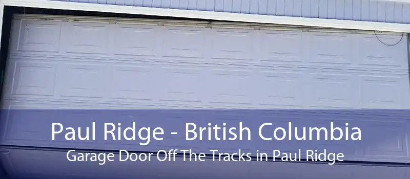 Paul Ridge - British Columbia Garage Door Off The Tracks in Paul Ridge