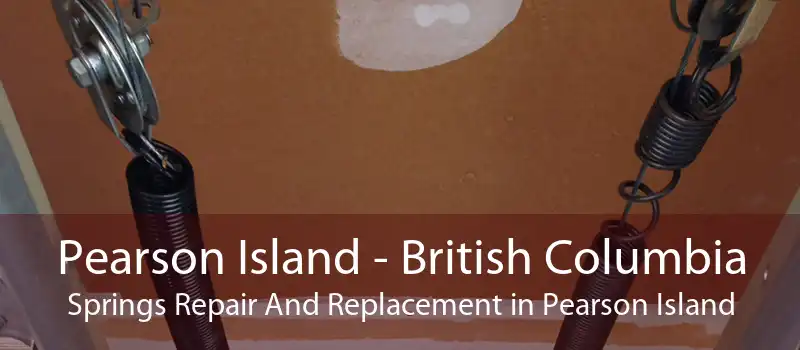 Pearson Island - British Columbia Springs Repair And Replacement in Pearson Island
