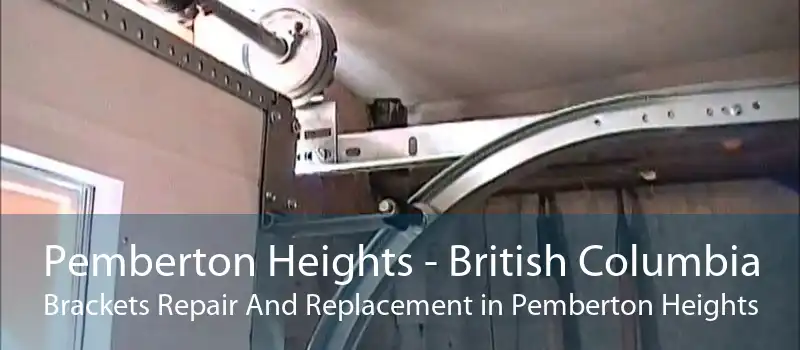 Pemberton Heights - British Columbia Brackets Repair And Replacement in Pemberton Heights