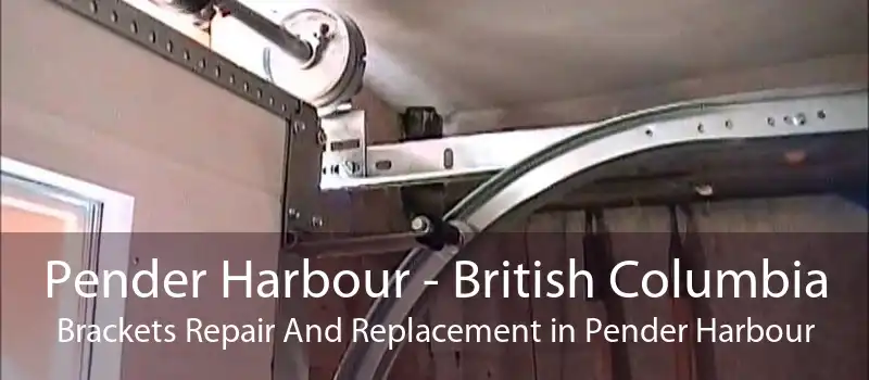 Pender Harbour - British Columbia Brackets Repair And Replacement in Pender Harbour