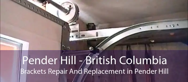 Pender Hill - British Columbia Brackets Repair And Replacement in Pender Hill