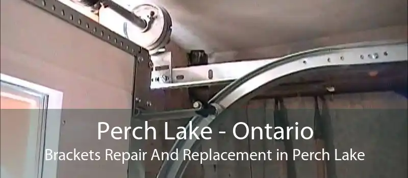 Perch Lake - Ontario Brackets Repair And Replacement in Perch Lake