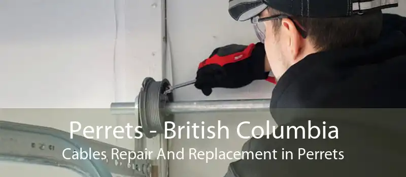 Perrets - British Columbia Cables Repair And Replacement in Perrets